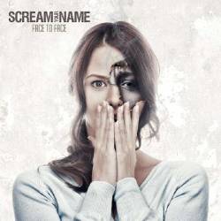 Scream Your Name : Face to Face